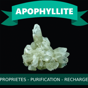 Apophyllite propriétés en lithothérapie