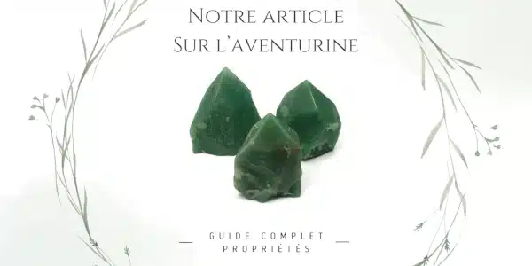 Image permettant d'accéder à notre article de blog sur l'aventurine