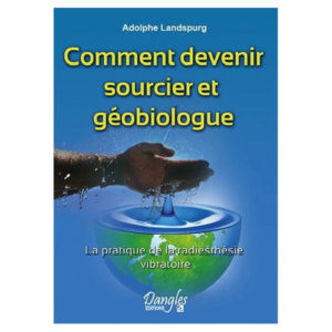 Comment devenir sourcier et géobiologue