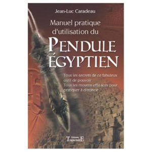 Manuel pratique d'utilisation du pendule égyptien