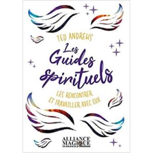 Les guides spirituels - les rencontrer et travailler avec eux
